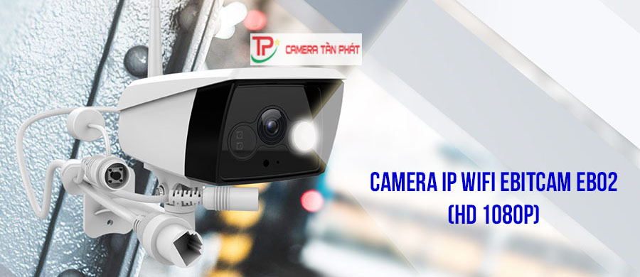 Camera IP Wifi Ebitcam – Giải pháp ngon bổ rẻ cho mọi gia đình 6 camera ip wifi 2mp ebitcam