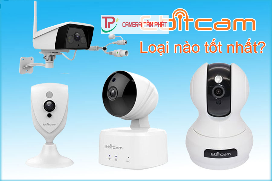 Camera IP Wifi Ebitcam – Giải pháp ngon bổ rẻ cho mọi gia đình 4 camera ebitcam tot nhat